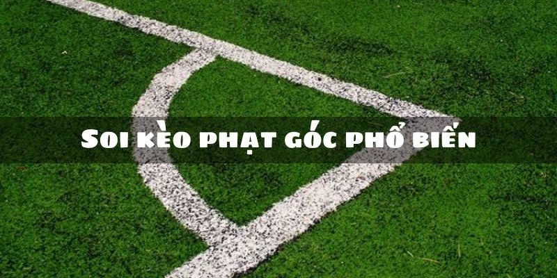 Những cách soi kèo phạt góc phổ biến tại nhà cái